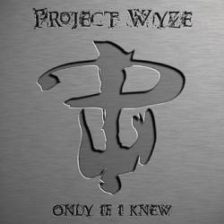 Project Wyze : Only If I Knew